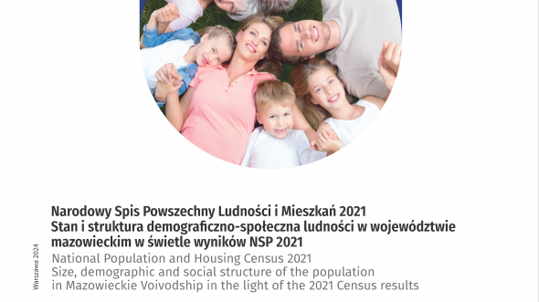 Narodowy Spis Powszechny Ludności i Mieszkań 2021. Stan i struktura demograficzno-społeczna ludności w województwie mazowieckim w świetle wyników NSP 2021