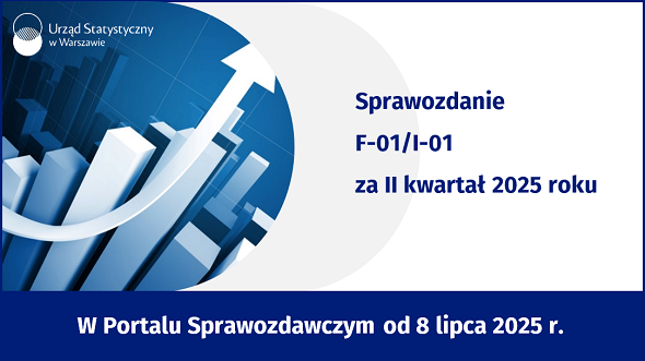 F-01/I-01 za II kwartał 2025 roku – w Portalu Sprawozdawczym od 8 lipca 2025 r.